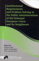 Institutional Requirements and Problem Solving in the Public Administration of the Enlarged European Union and Its Neighbours